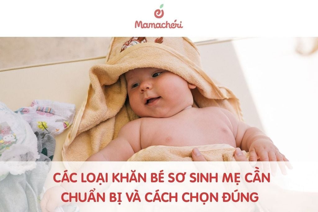 Các loại khăn bé sơ sinh mẹ cần chuẩn bị và cách chọn đúng