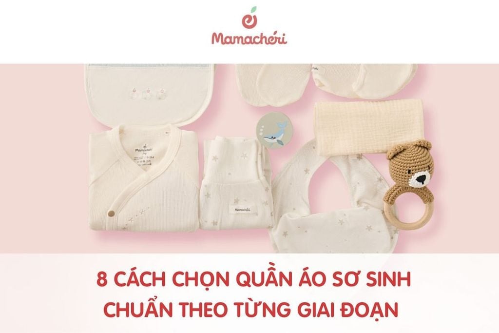 8 cách chọn quần áo sơ sinh chuẩn theo từng giai đoạn