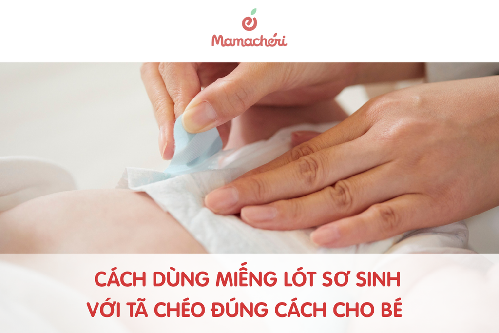 Cách dùng miếng lót sơ sinh với tã chéo đúng cách cho bé