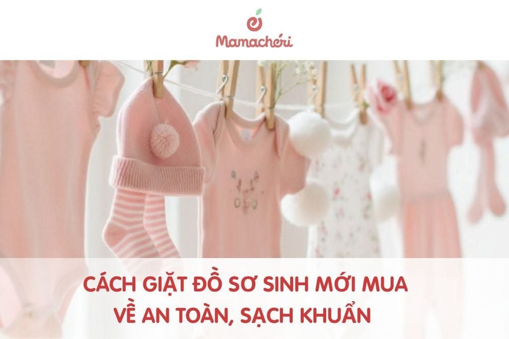 Cách giặt đồ sơ sinh mới mua về an toàn, sạch khuẩn