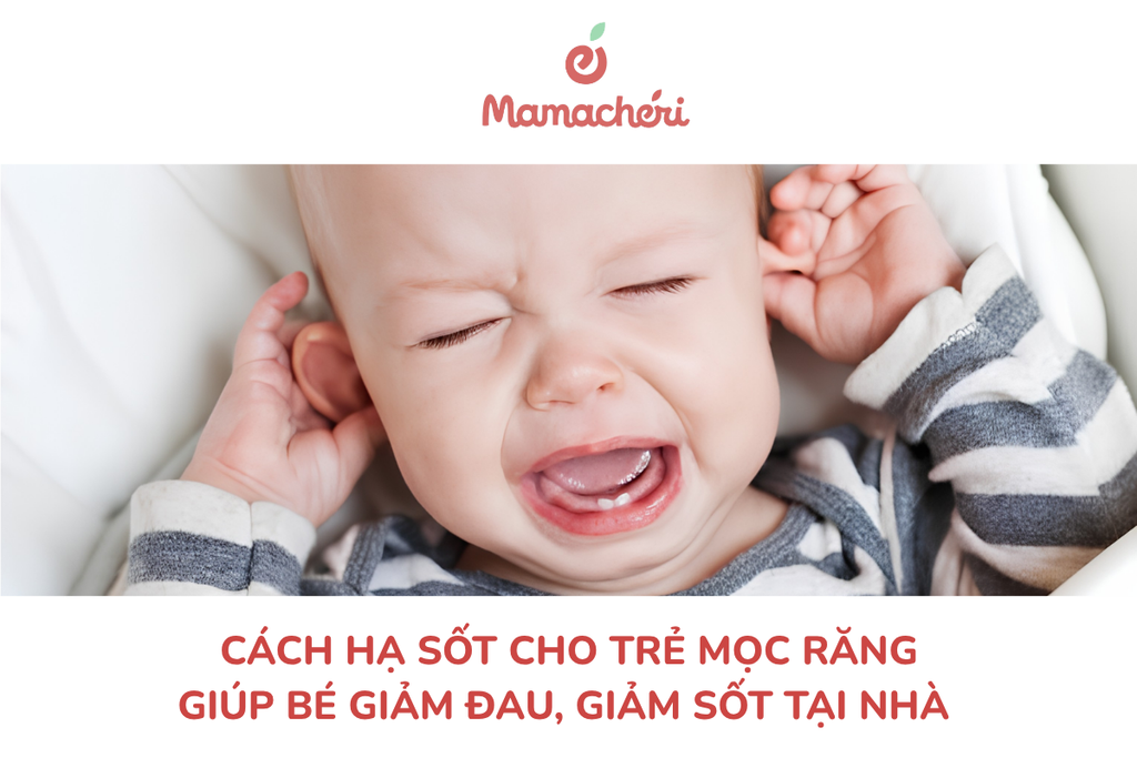 Cách hạ sốt cho trẻ mọc răng giúp bé giảm đau, giảm sốt tại nhà