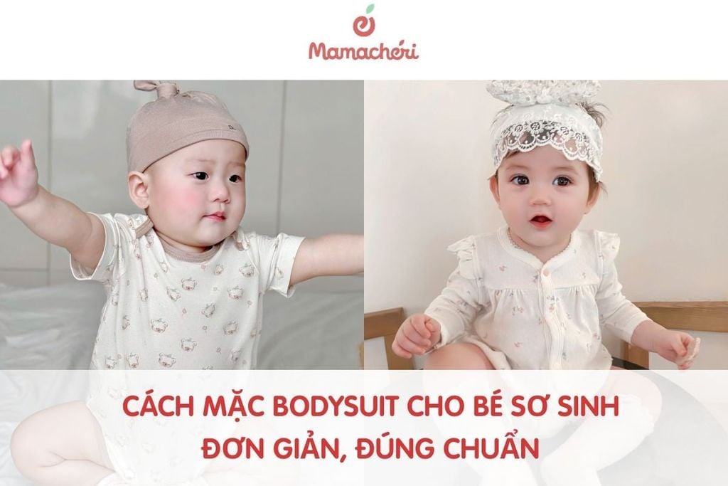 Hướng dẫn cách mặc bodysuit cho bé sơ sinh đơn giản, đúng chuẩn