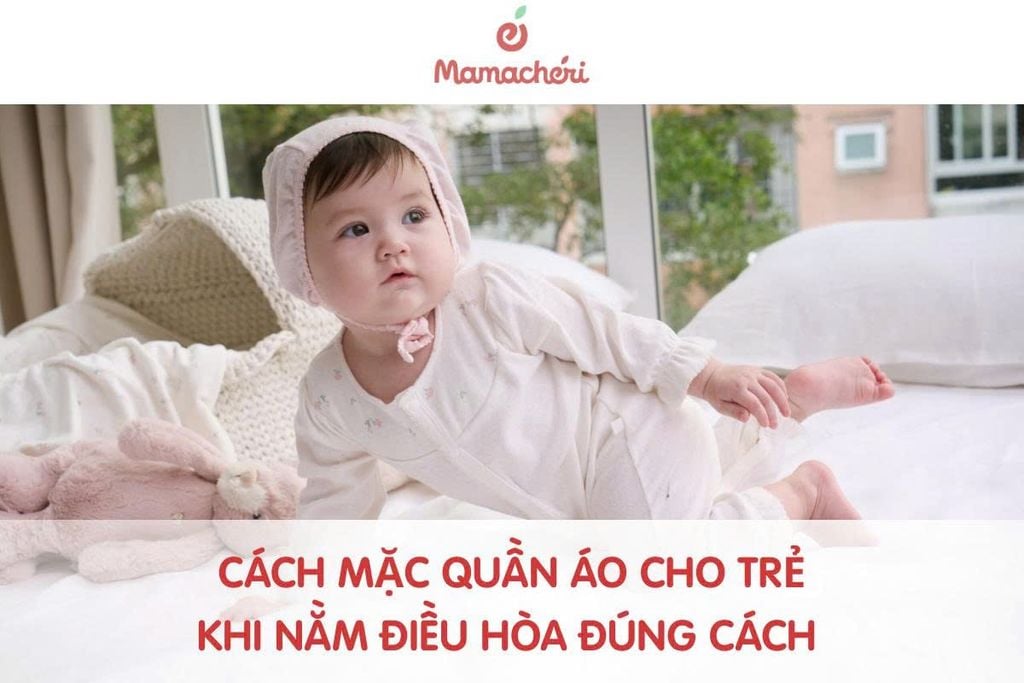 Cách Mặc Quần Áo Cho Trẻ Khi Nằm Điều Hòa Đúng Cách
