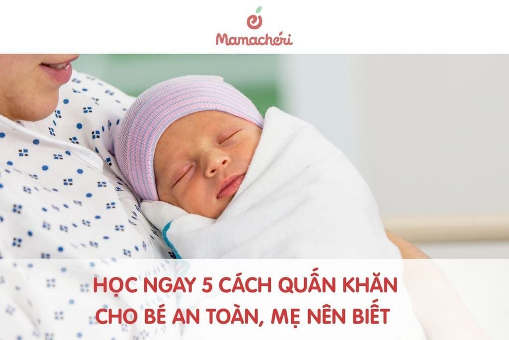 Học ngay 5 cách quấn khăn cho bé an toàn, mẹ nên biết