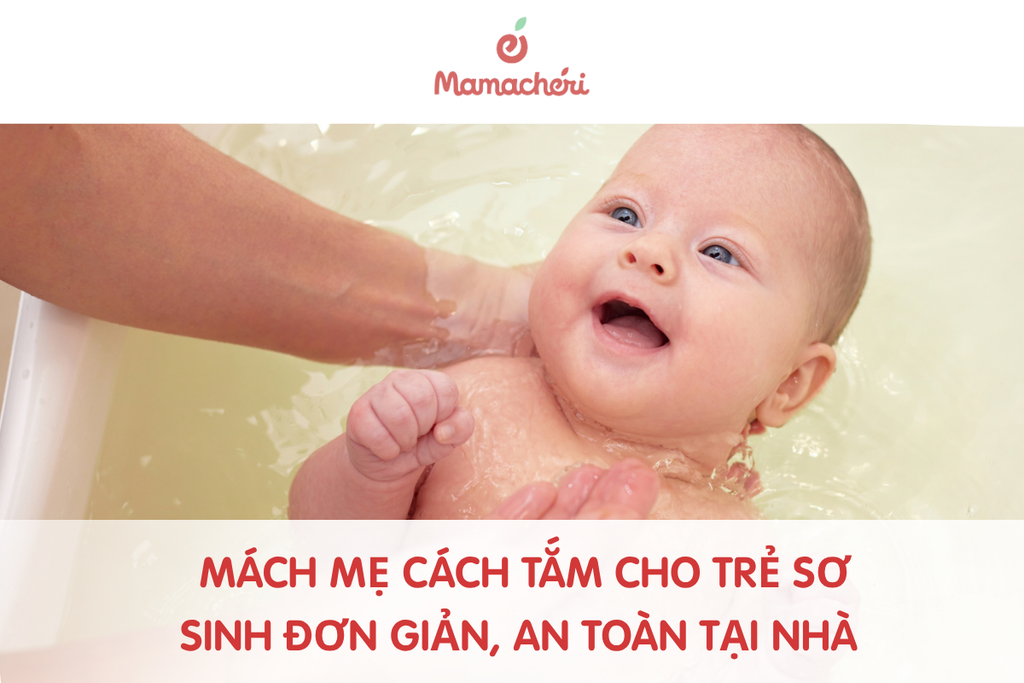 Mách mẹ cách tắm cho trẻ sơ sinh đơn giản, an toàn tại nhà