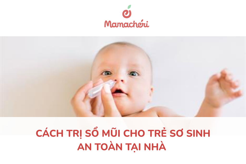 9+ cách trị sổ mũi cho trẻ sơ sinh tại nhà an toàn, hiệu quả