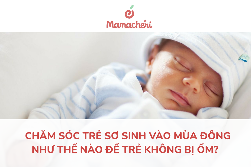 Chăm sóc trẻ sơ sinh vào mùa đông như thế nào để trẻ không bị ốm?