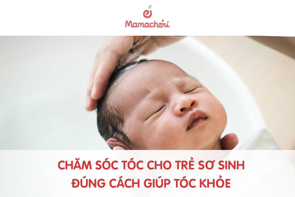 Chăm sóc tóc cho trẻ sơ sinh đúng cách giúp tóc khỏe và da đầu sạch