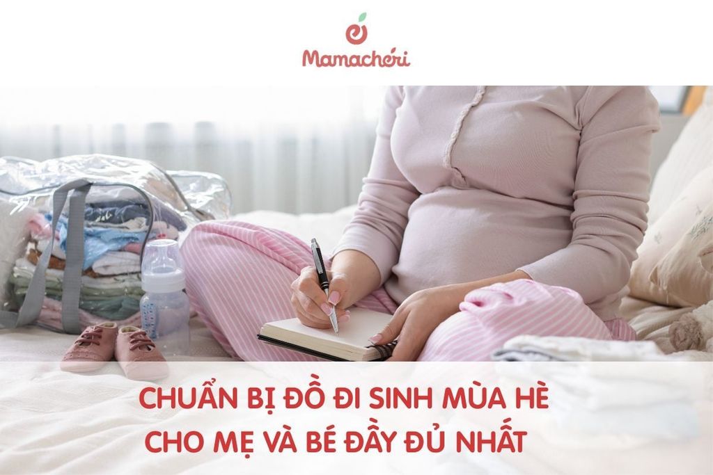 Chuẩn bị đồ đi sinh mùa hè cho mẹ và bé đầy đủ nhất