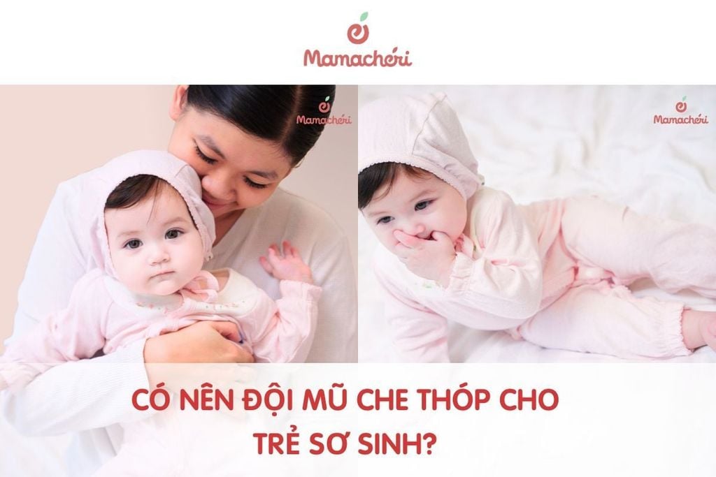 Có nên đội mũ che thóp cho trẻ sơ sinh? Sự thật mẹ cần hiểu rõ