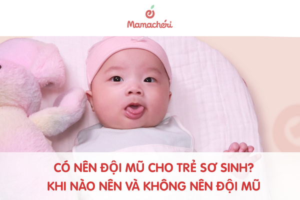 Có nên đội mũ cho trẻ sơ sinh? Khi nào nên và không nên đội mũ