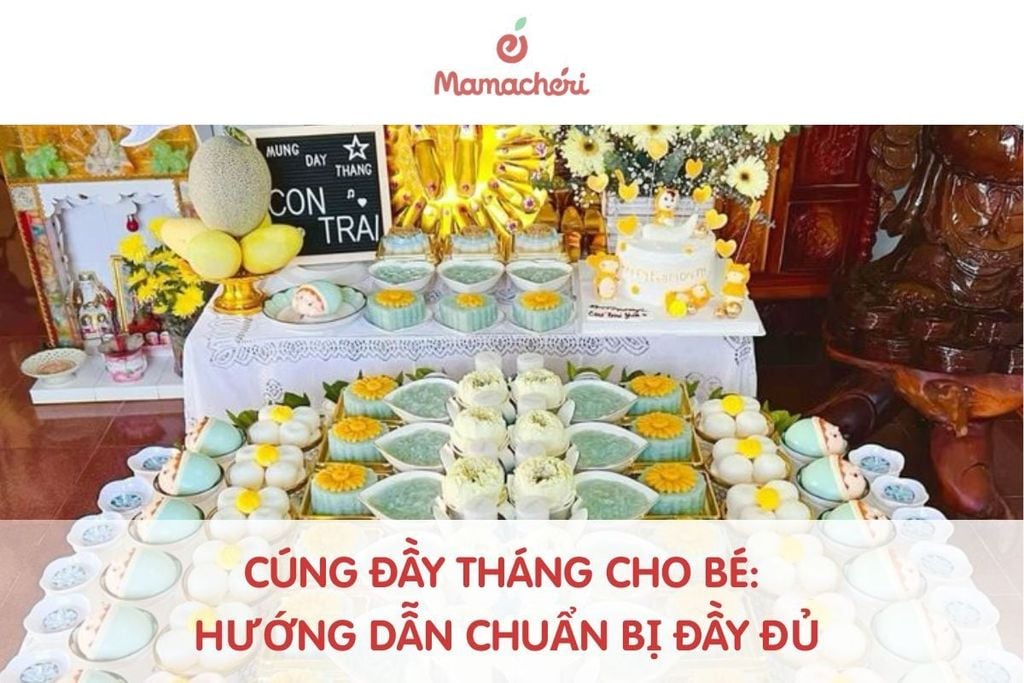 Cúng đầy tháng cho bé: hướng dẫn chuẩn bị đầy đủ và đơn giản