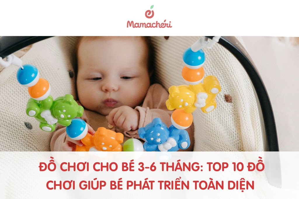 Đồ chơi cho bé 3-6 tháng: Top 10 đồ chơi giúp bé phát triển toàn diện