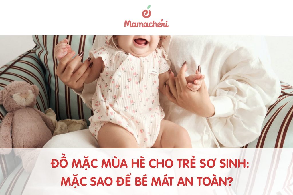 Đồ mặc mùa hè cho trẻ sơ sinh: Mặc sao để bé mát mà vẫn an toàn?