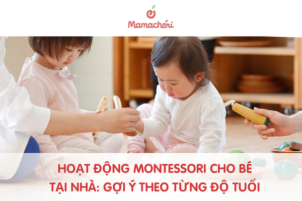 Hoạt động Montessori cho bé tại nhà: Gợi ý theo từng độ tuổi