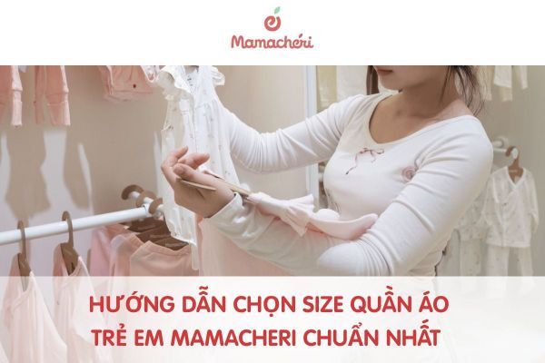 Hướng dẫn chọn size quần áo trẻ em Mamacheri chuẩn nhất