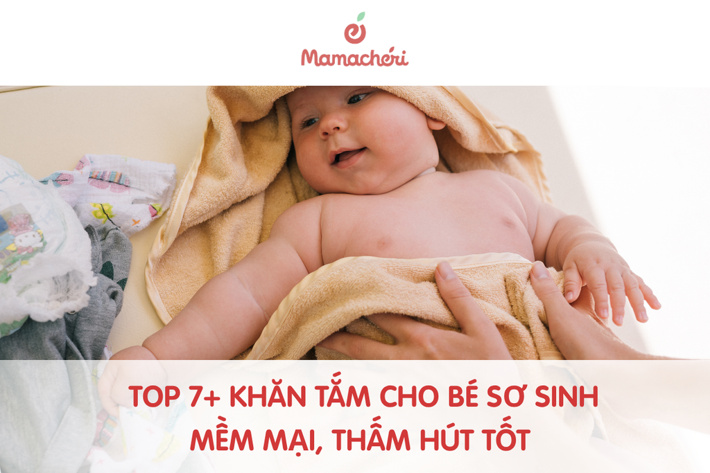 Top 7+ khăn tắm cho bé sơ sinh mềm mại, thấm hút tốt