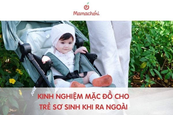 Kinh nghiệm mặc đồ cho trẻ sơ sinh khi ra ngoài thoải mái, an toàn