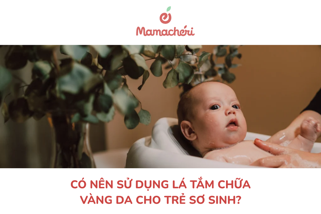 Có nên sử dụng lá tắm chữa vàng da cho trẻ sơ sinh?