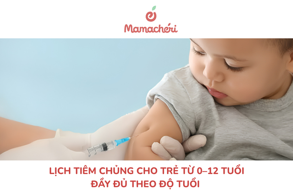 Lịch tiêm chủng cho trẻ từ 0–12 tuổi đầy đủ theo độ tuổi
