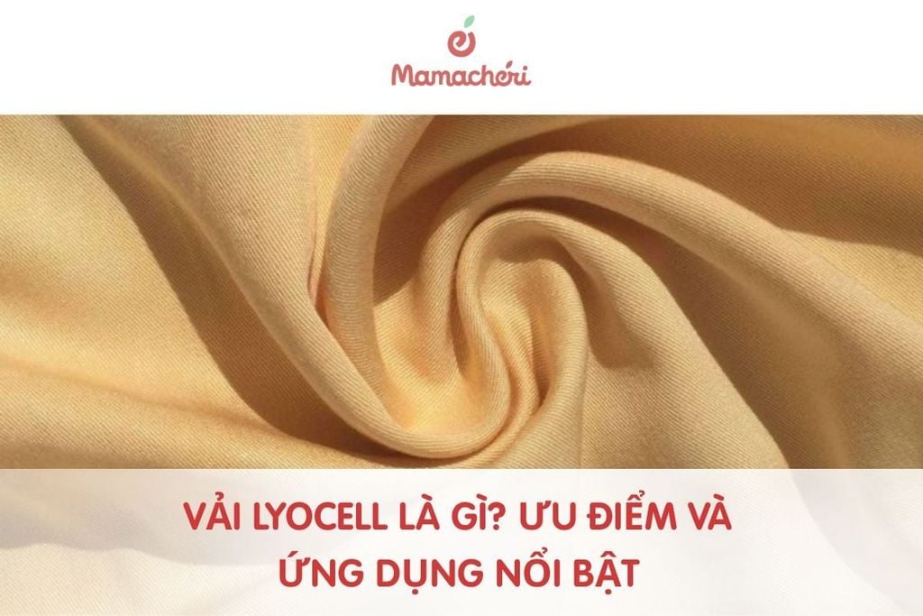 Vải Lyocell là gì? Ưu điểm và ứng dụng nổi bật của chất liệu Lyocell