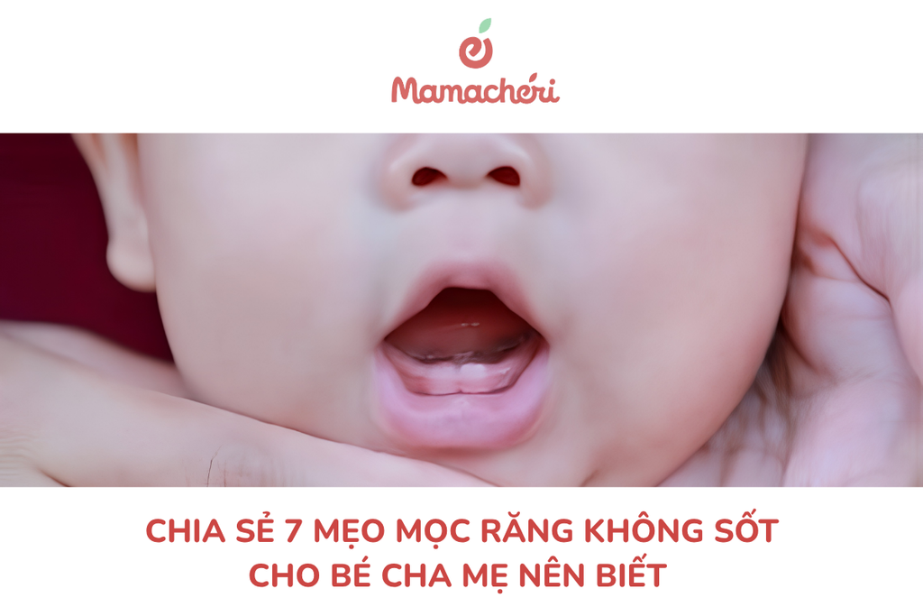 Chia sẻ 7 mẹo mọc răng không sốt cho bé cha mẹ nên biết
