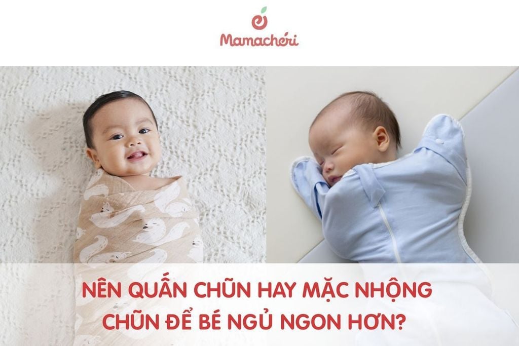 Nên sử dụng quấn chũn hay mặc nhộng chũn để bé ngủ ngon hơn?