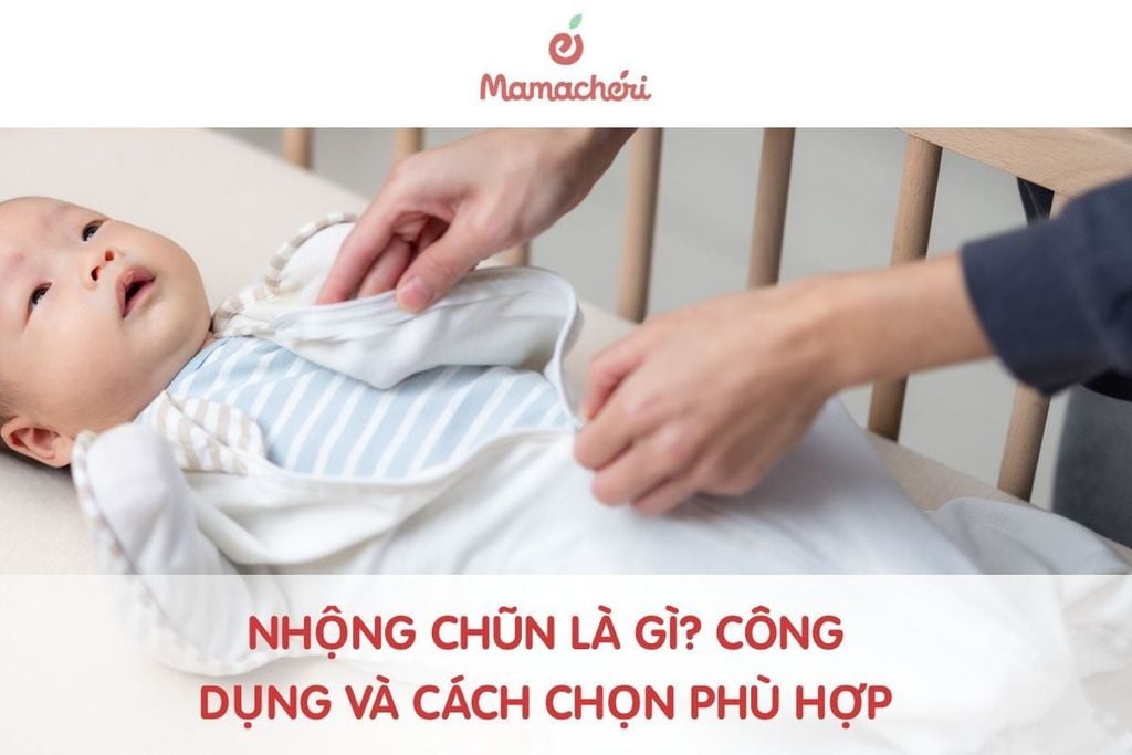 Nhộng chũn là gì? Công dụng và cách chọn phù hợp cho trẻ sơ sinh