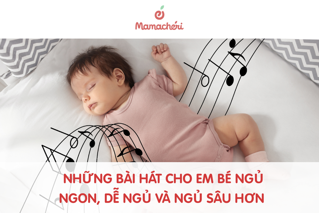 Những bài hát cho em bé ngủ ngon, dễ ngủ và ngủ sâu hơn
