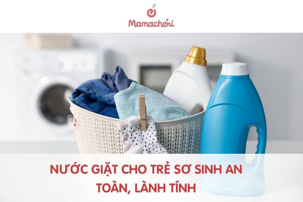 Nước Giặt Cho Trẻ Sơ Sinh An Toàn, Lành Tính Với Làn Da Nhạy Cảm