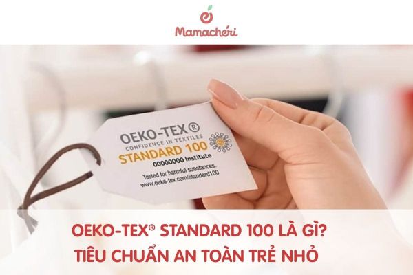 OEKO-TEX® Standard 100 là gì? Tiêu chuẩn an toàn với đồ sơ sinh trẻ nhỏ