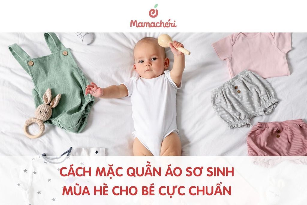 Cách mặc quần áo sơ sinh mùa hè cho bé cực chuẩn