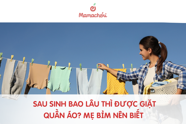 Sau sinh bao lâu thì được giặt quần áo? Mẹ bỉm nên biết
