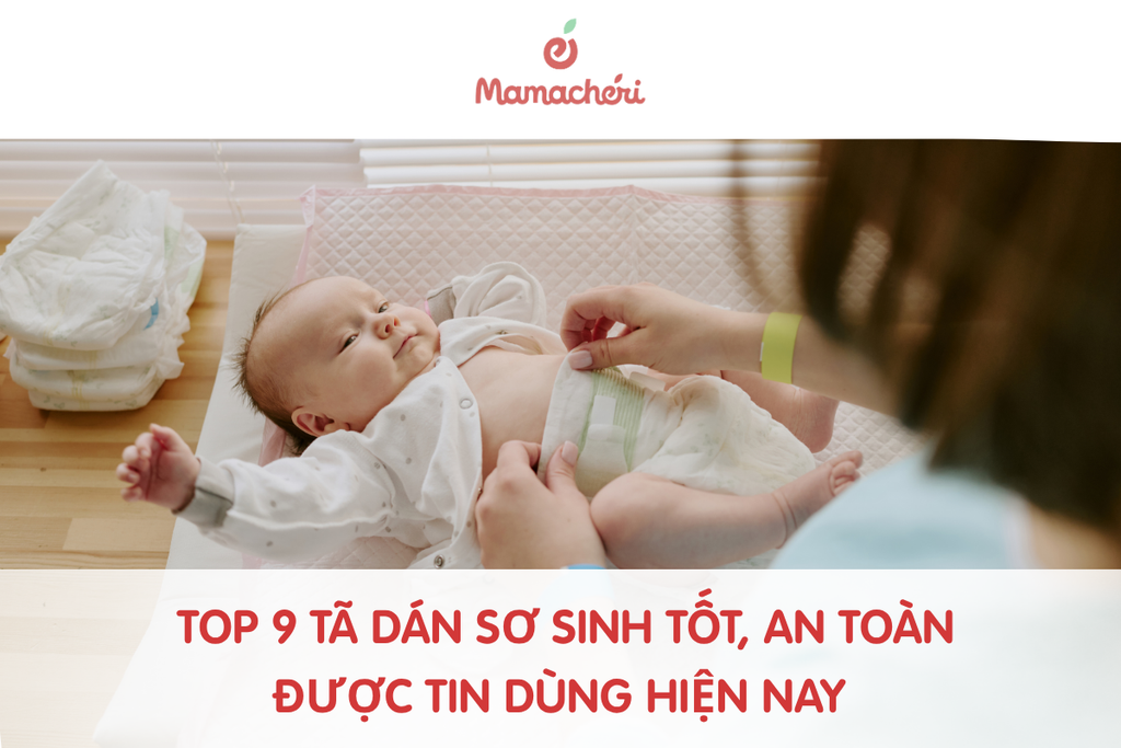 Top 9 tã dán sơ sinh tốt, an toàn được tin dùng hiện nay