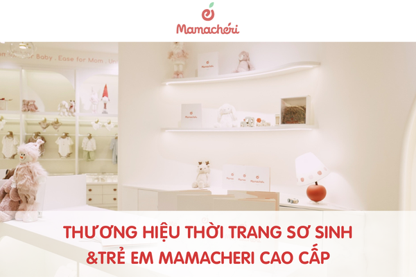Thương hiệu Mamacheri Nâng niu con yêu bằng sự tinh tế và an toàn