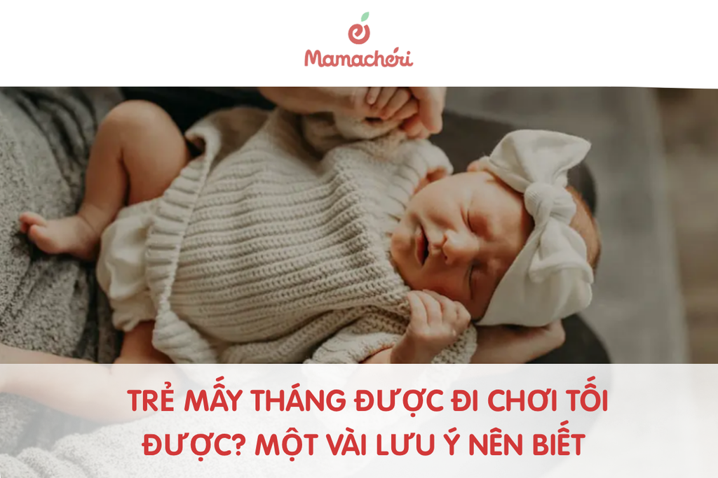 Trẻ mấy tháng được đi chơi tối được? Một vài lưu ý nên biết