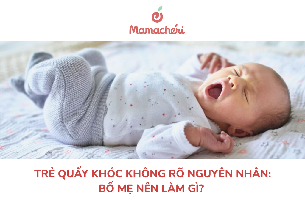 Trẻ quấy khóc không rõ nguyên nhân: Bố mẹ nên làm gì?