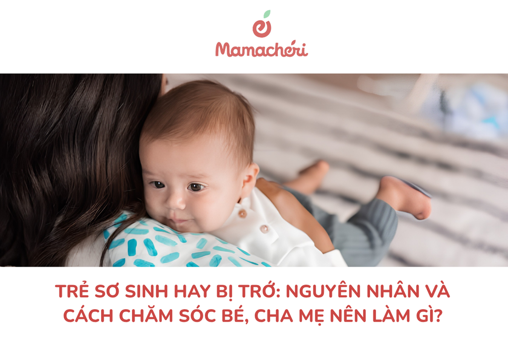 Trẻ sơ sinh hay bị trớ: Nguyên nhân và cách chăm sóc cha mẹ nên biết