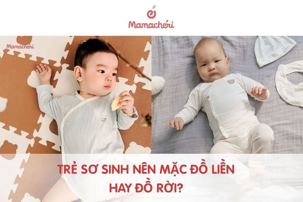 Trẻ sơ sinh nên mặc đồ liền hay đồ rời? Khám phá ưu và nhược điểm