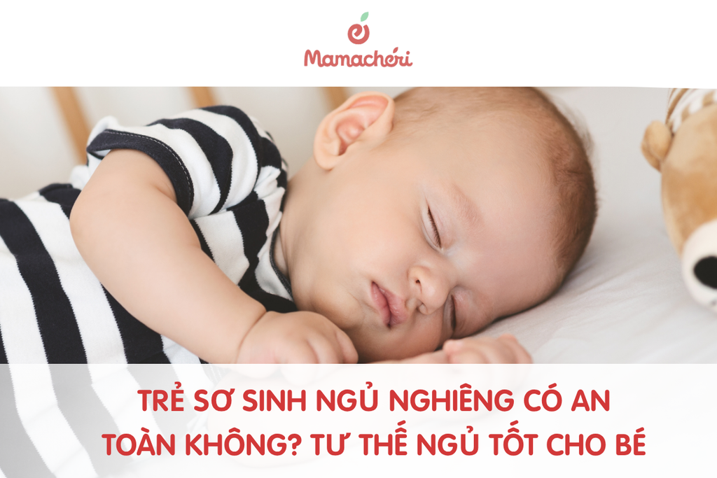 Trẻ sơ sinh ngủ nghiêng có an toàn không? Tư thế ngủ tốt cho bé