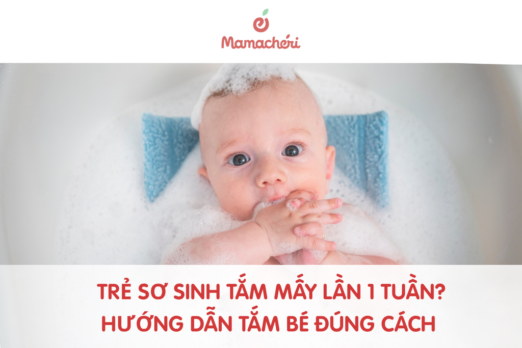 Trẻ sơ sinh tắm mấy lần 1 tuần? Hướng dẫn tắm bé đúng cách