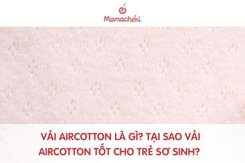 Vải AirCotton là gì? Tại sao vải AirCotton tốt cho trẻ sơ sinh?