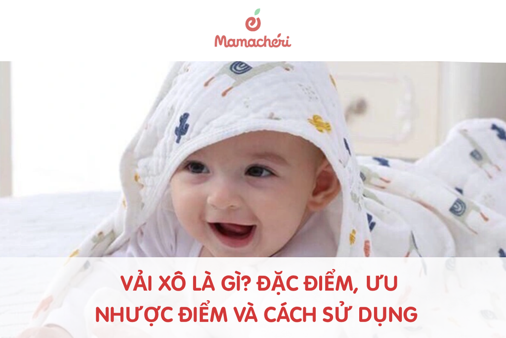 Vải xô là gì? Đặc điểm, ưu nhược điểm và cách sử dụng