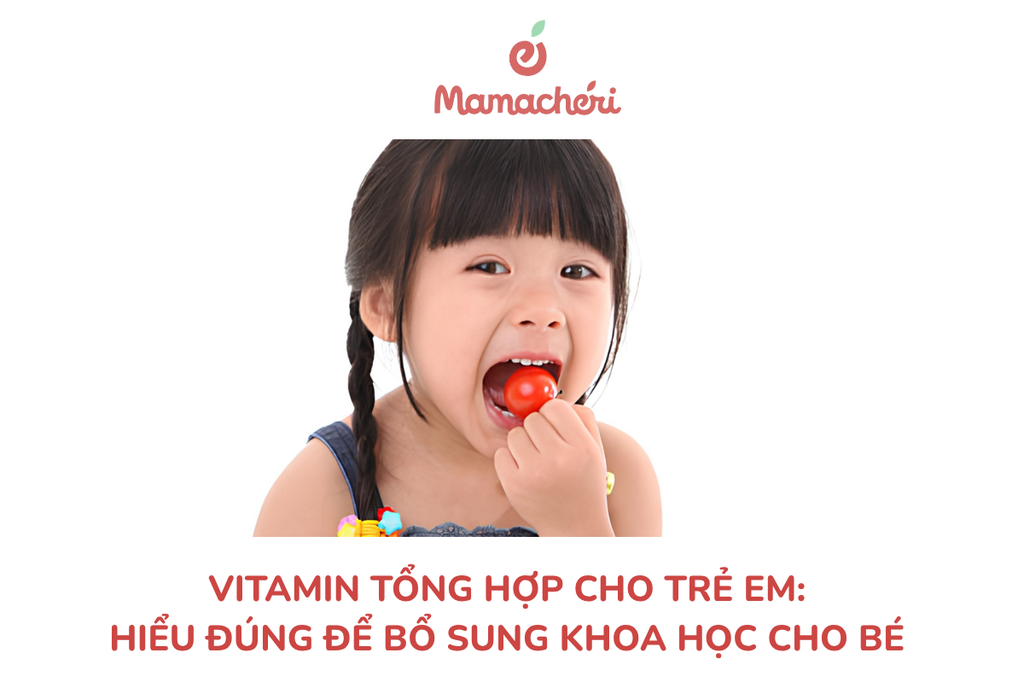 Vitamin tổng hợp cho trẻ em: Hiểu đúng để bổ sung khoa học cho bé
