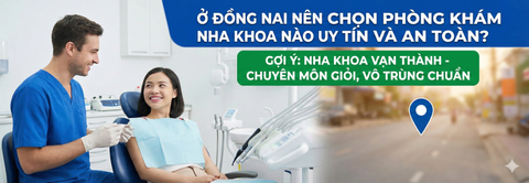 Ở Đồng Nai nên chọn phòng khám nha khoa nào uy tín và an toàn?