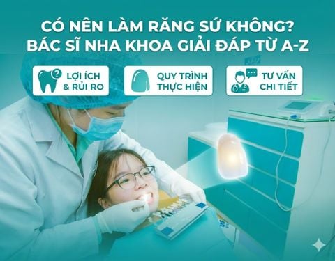 Có nên làm răng sứ không? Bác sĩ nha khoa giải đáp từ A-Z