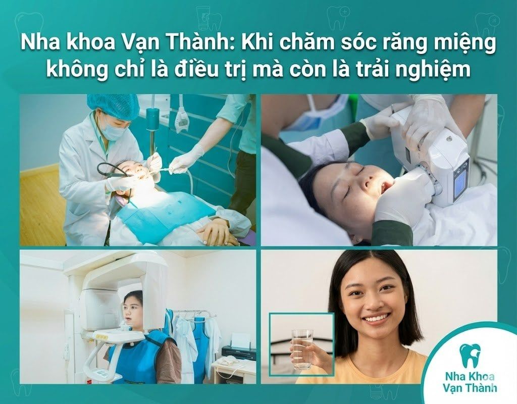 Nha khoa Vạn Thành: Khi chăm sóc răng miệng không chỉ là điều trị mà còn là trải nghiệm