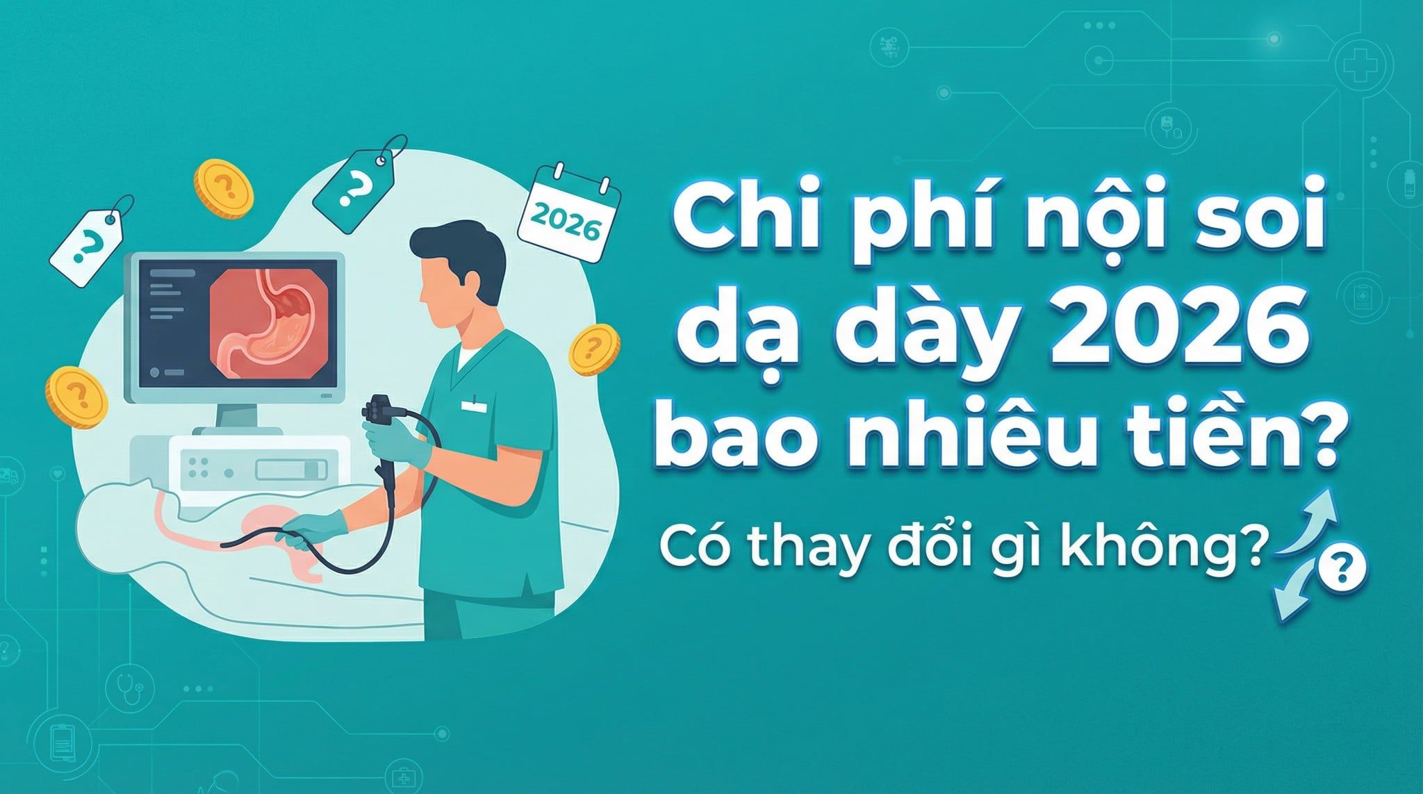 Chi phí khám nội soi dạ dày bao nhiêu tiền 2026? Có thay đổi gì không?