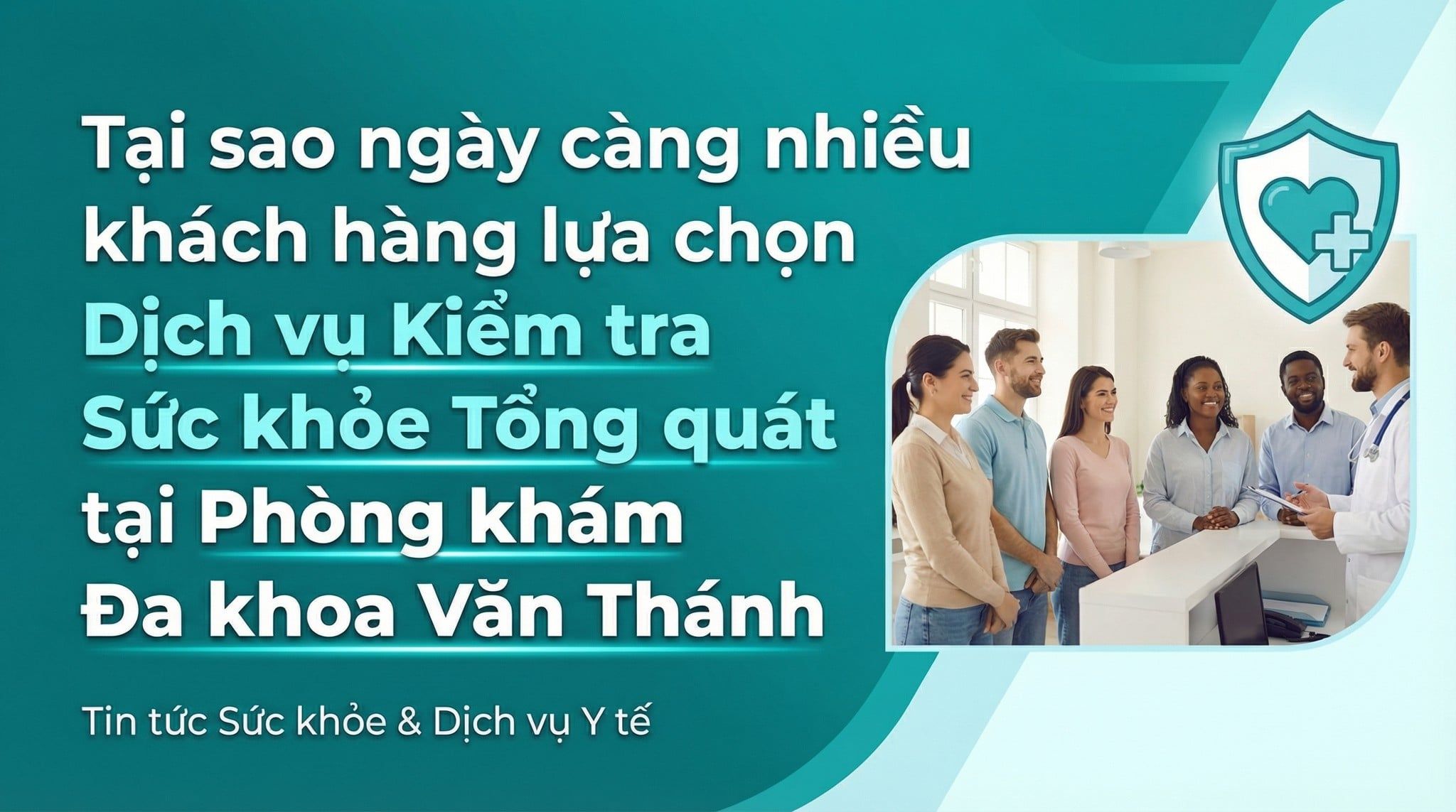 Vì sao ngày càng nhiều khách hàng tin tưởng lựa chọn dịch vụ khám sức khỏe tổng quát tại Đa khoa Vạn Thành