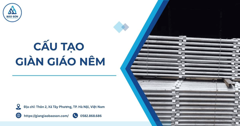 Cấu tạo giàn giáo nêm gồm những gì? Chi tiết bộ phận, thông số kỹ thuật và cách nhận biết hệ giáo đạt chuẩn